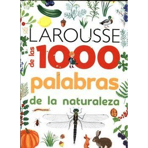 El Larousse de las 1000 palabras de la naturaleza